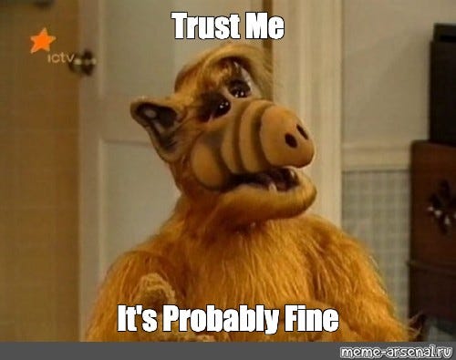 Meme: "Trust Me It's Probably Fine" - All Templates - Meme-arsenal.com