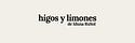 Higos y limones