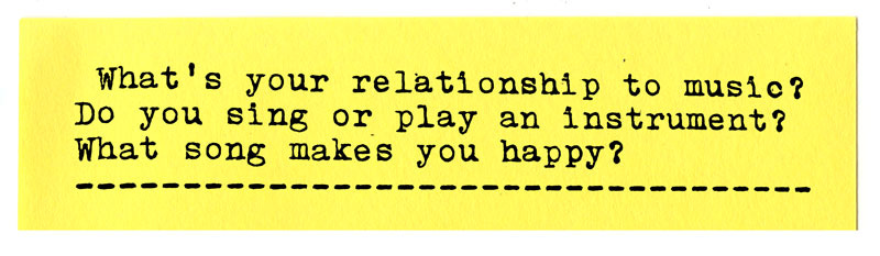 What's your relationship to music? Do you sing or play an instrument? What song makes you happy?