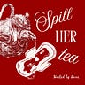Spill Her Tea
