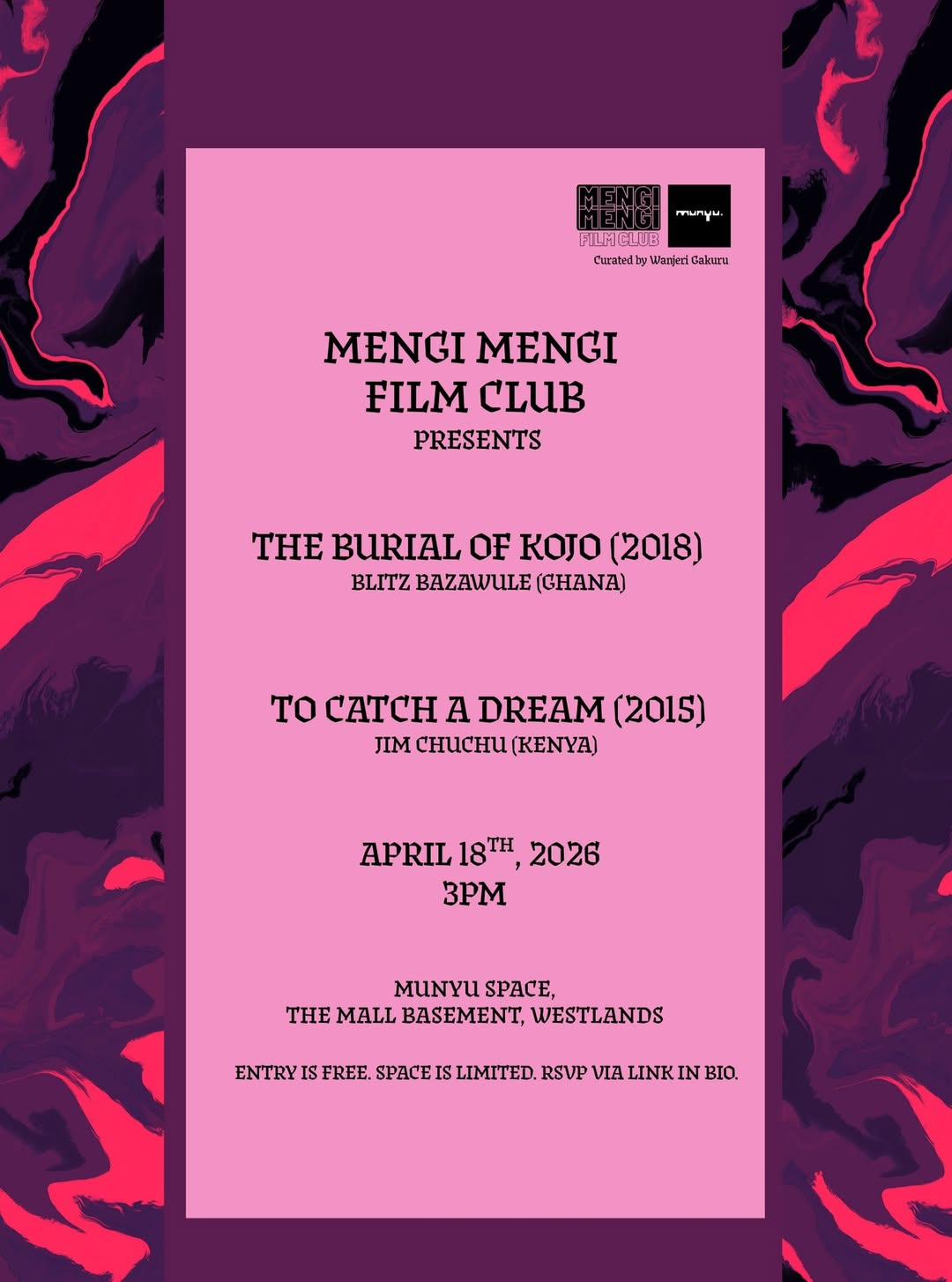 poster featuring text on a pink background with reds and purples in the background. The text reads: Mengi Mengi Film Club & Munyu Space; Curated by Wajeri Gakuru | Mengi Mengi Film Club Presents | The Burial of Kojo (2018), Blitz Bazawule (Ghana) | To Catch a Dream (2015), Jim Chuchu (Kenya) | Munyu Space, The Mall, Westlands | Entry is Free, Space is Limited, RSVP via Link in Bio