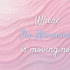 Where The Movement is moving now