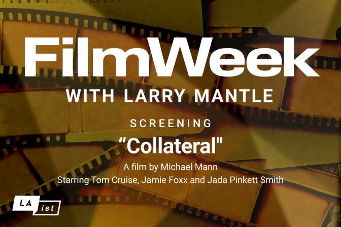 A promotional graphic for LAist’s "FilmWeek with Larry Mantle" featuring a screening of the movie "Collateral." The text indicates it is a film by Michael Mann starring Tom Cruise, Jamie Foxx, and Jada Pinkett Smith. The background features stylized golden-brown film strips, and the LAist logo is visible in the bottom-left corner.
