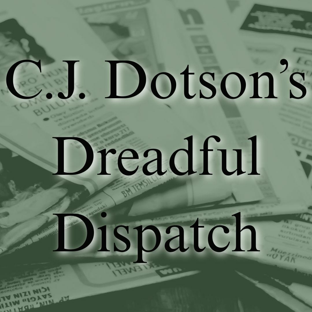 C.J. Dotson's Dreadful Dispatch