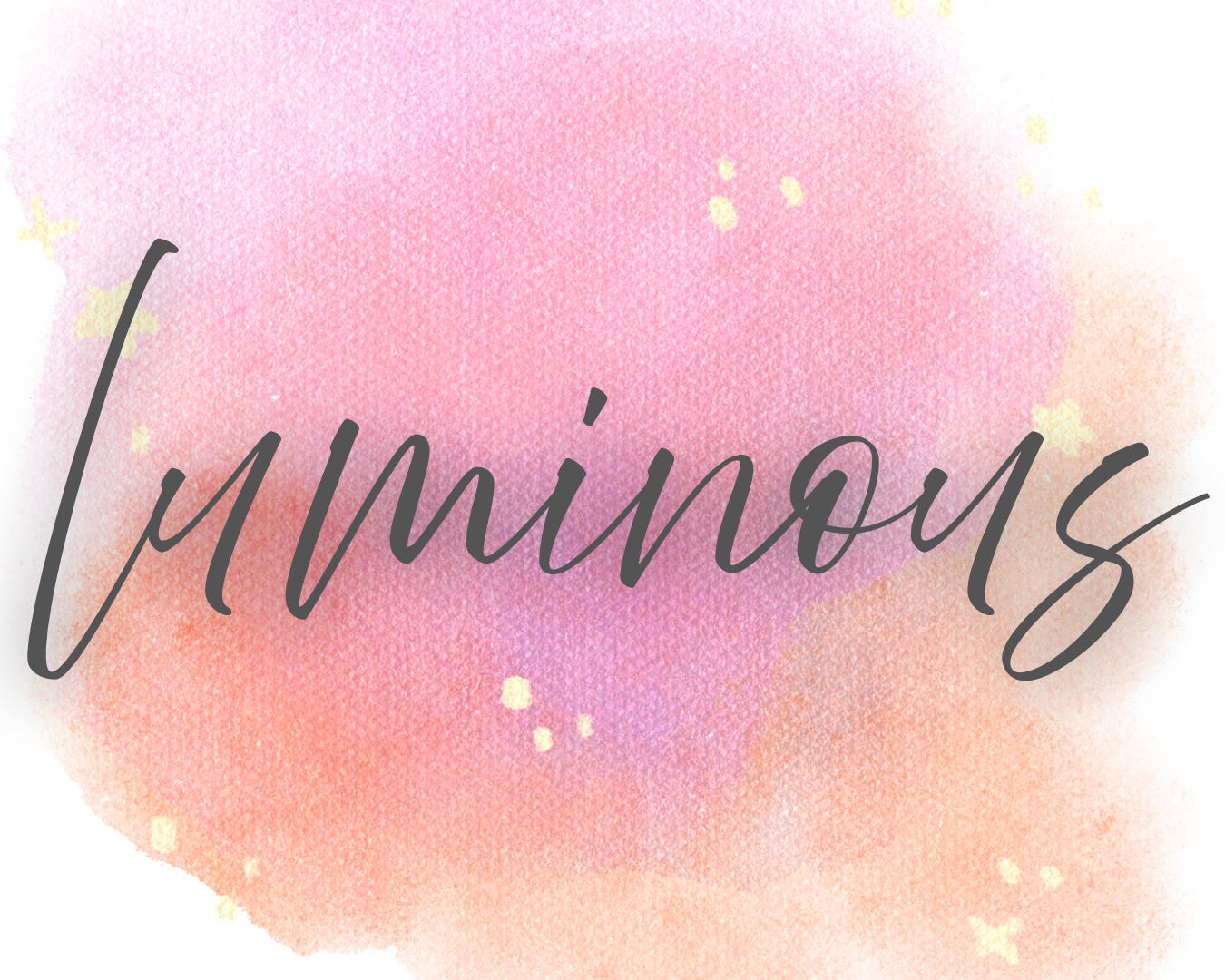 the word luminous on a pink and peach background the word luminous on a pink and peach background