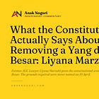 What the Constitution Actually Says About Removing a Yang di-Pertuan Besar: Liyana Marzuki
