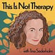 This Is Not Therapy with Tina Sederholm
