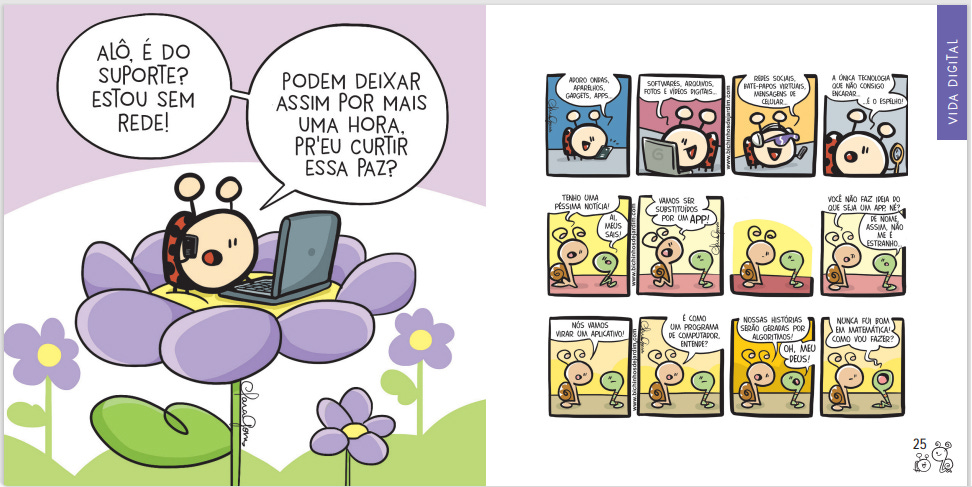 Página do livros dos Bichinhos, com algumas tirinhas de Maria Joana e uma página maior com uma charge. Maria Joana está em cima de uma flor, com seu notebook, falando ao telefone: "Alô, é do suporte? Estou sem rede!" e ela continua falando em outro balãozinho: "Será que podem deixar assim mais um tempo pra eu curtir essa paz?"