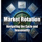 Market Rotation: Navigating the Cycle and Seasonality