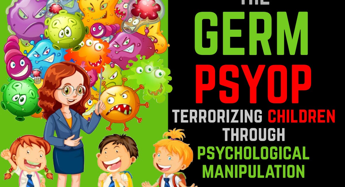 THE GERM PSYOP: Terrorizing Children through Psychological Manipulation 
