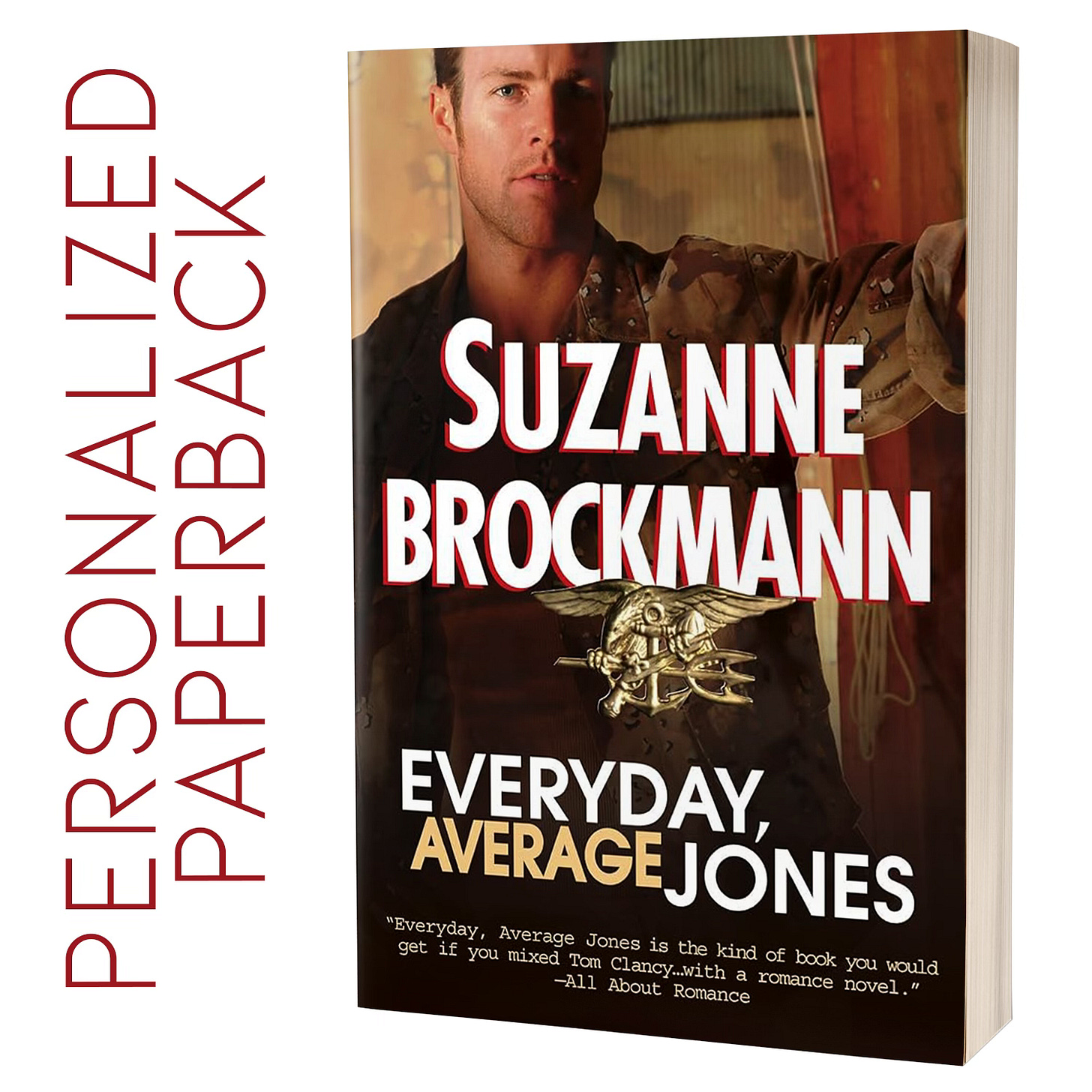 Graphic reads "Personalized Paperback" and features the 2003 reissue cover of Everyday, Average Jones by Suzanne Brockmann, and features a nice looking man in camo BDUs. There's a giant SEAL budweiser symbol, too.