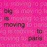 Big is Moving to Paris