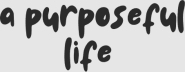 A Purposeful Life