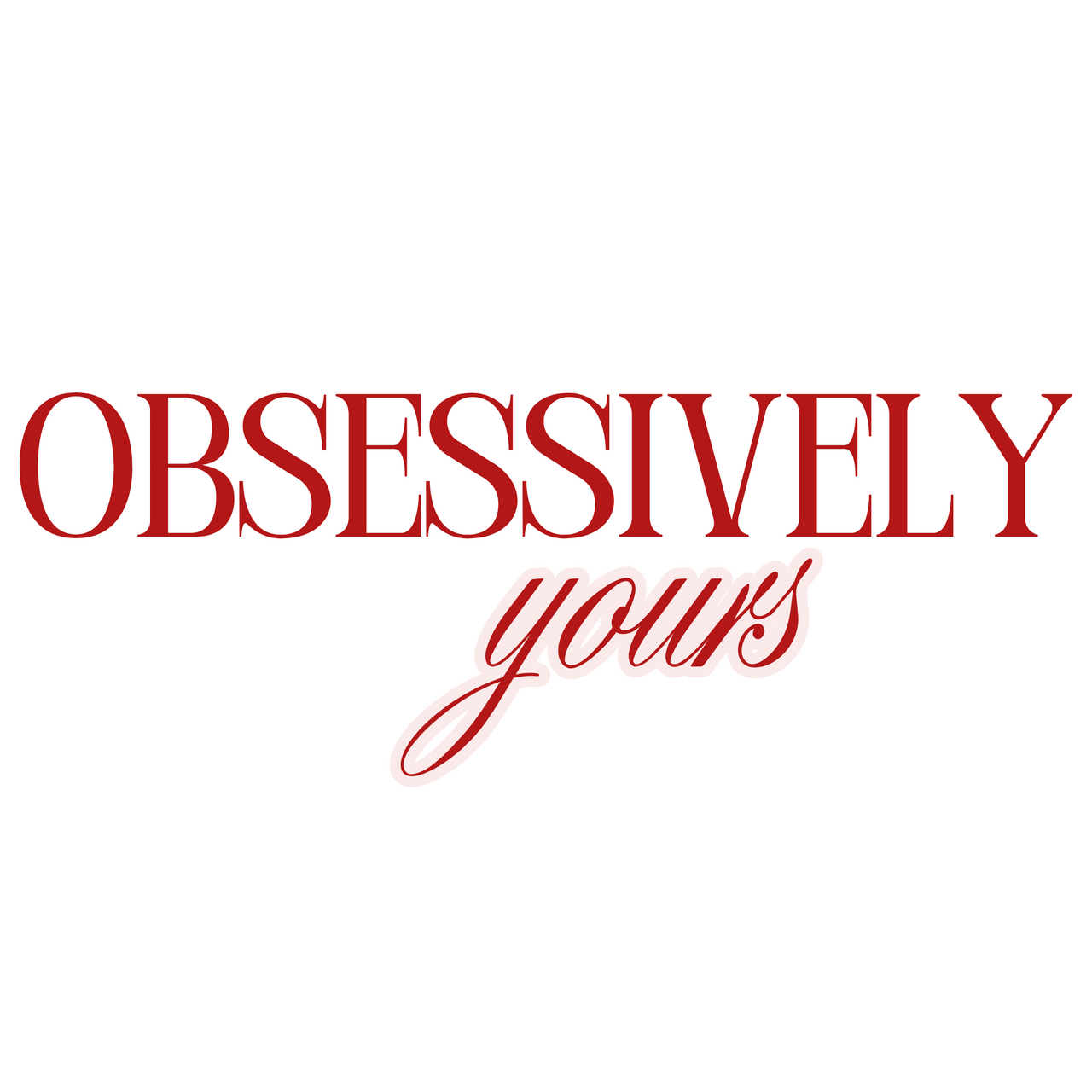 obsessively yours