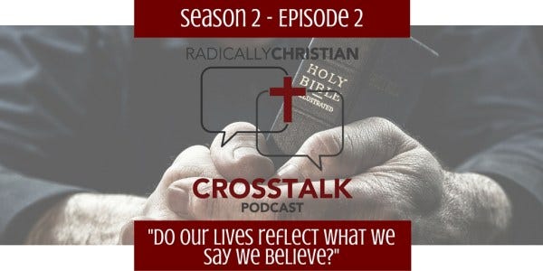 Do Our Lives Reflect What We Say We Believe Do Our Lives Reflect What We Say We Believe