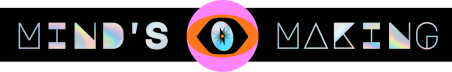 MIND'S EYE MAKING
