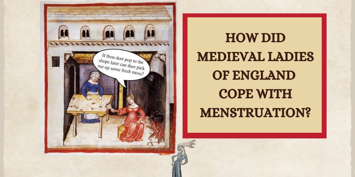 Femel How Did Medieval Ladies of England Cope With Menstruation?