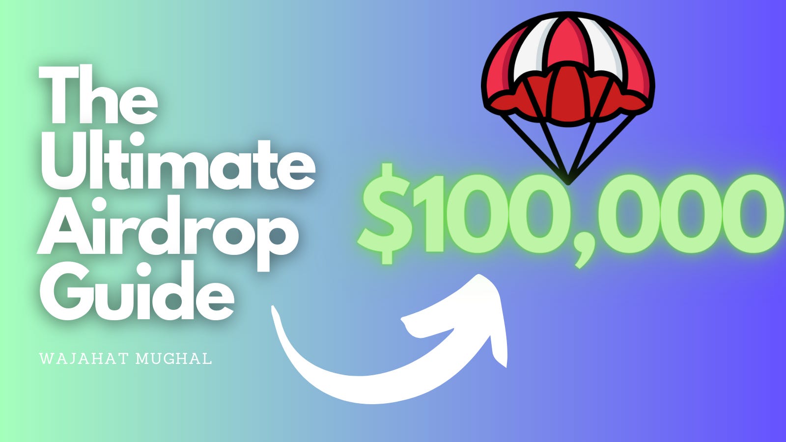 The Ultimate Crypto Airdrop Guide - by Wajahat Mughal