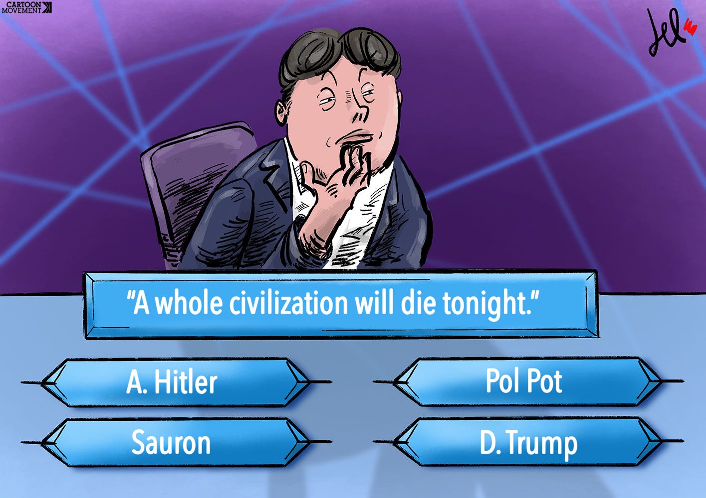 Cartoon showing the gameshow 'Who Wants to Be a Millionaire?' A contestant is looking at a multiple choice question on the screen: "A whole civilisation will die tonight". The possible answers are: Hitler, Pol Pot, Sauron or Trump.