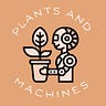 Plants and Machines