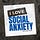 I Love Social Anxiety