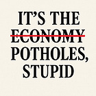 It's the Potholes, Stupid
