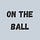 On The Ball