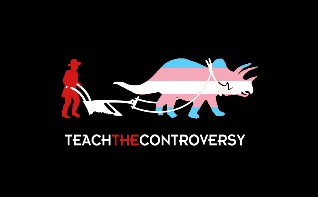 T-shirt design featuring a stylized outline of a triceratops pulling a plow, with a human figure steering, and the creationist slogan 'Teach the controversy'  We have digitally altered the triceratops from its original solid red to the pattern and white-pink-blue colors of the transgender flag.