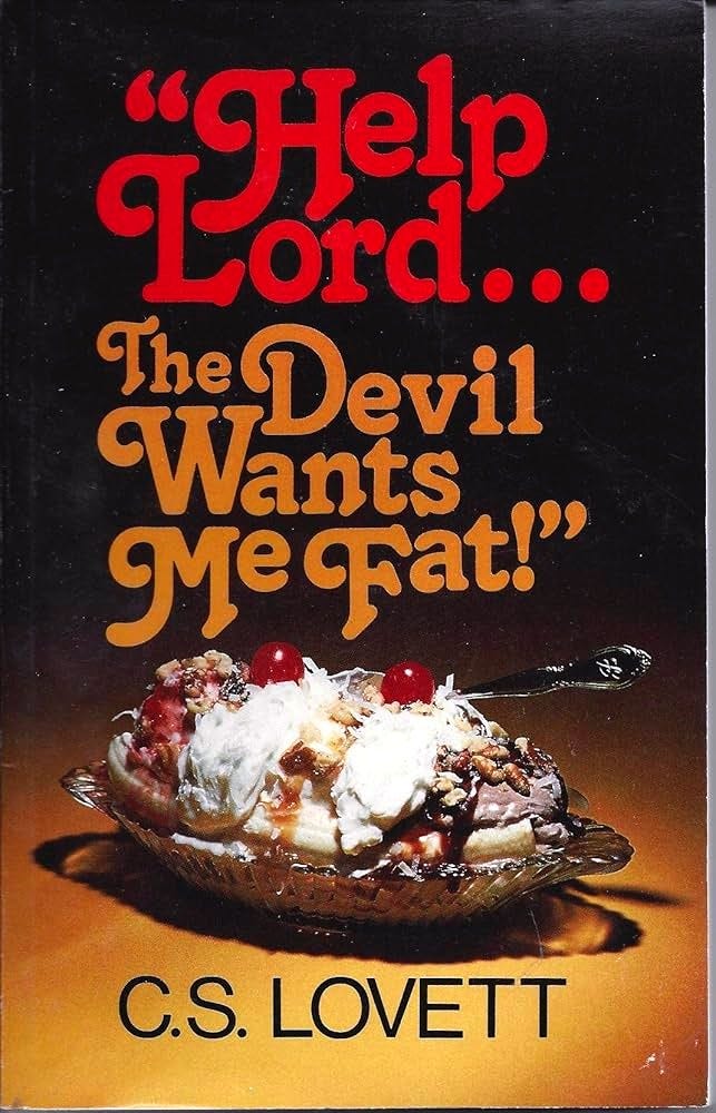Help Lord the Devil Wants Me Fat
