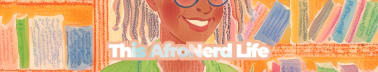 This AfroNerd Life