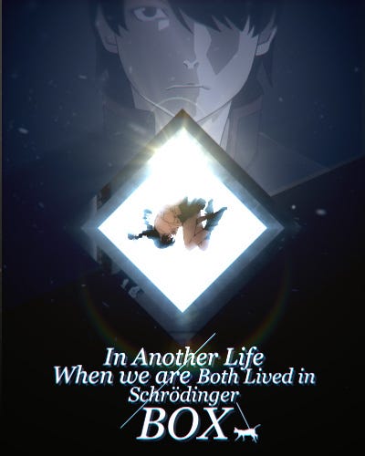 In Another Live  When we are Both lived in Schrodinger Box