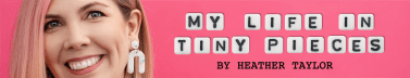 My Life in Tiny Pieces