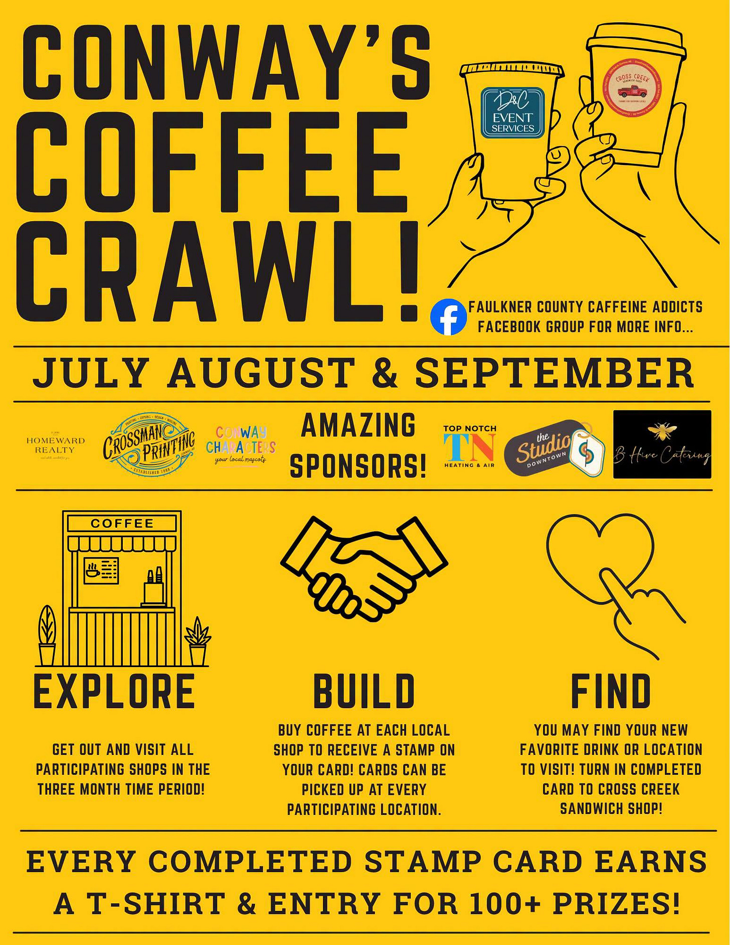 May be an image of text that says "ወ/ይይመመቢር EVENT SEIVCES CONWAY'S COFFEE CRA RAWL! JULY AUGUST & SEPTEMBER AMAZING SPONSORS! FAULKNER COUNTY CAFFEINE ADDICTS GROUP FOR MORE INFO... HOMEWAHD REALTY CRISPRINTINC CHARATE ROSSMAN PRIN CO WAY ไล่มน TOP NOTCH COFFEE th」 Stucan BEATING.A. AA EXPLORE GET DUT AND VISIT ALL PARTICIPATING SHOPS THE THREE MONTH TIME PERIOD! BUILD BUY COFFEE AT EACH LOCAL SHOP RECEIVE STAMP YOUR CARD! CARDS BE A EVERY PARTICIPATING LOCATION. FIND YOU MAY FIND YOUR NEW FAVORITE ORINK OR LOCATION TO TURN COMPLETED CROSS CREEK SANDWICH SHOP! EVERY COMPLETED STAMP CARD EARNS A T-SHIRT & ENTRY FOR 100+ PRIZES!"