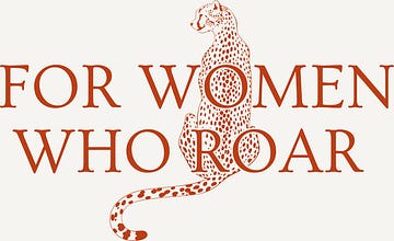 For Women Who Roar