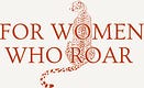 For Women Who Roar