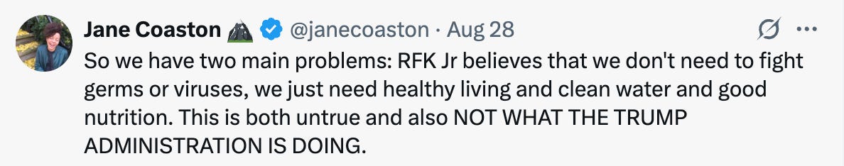 So we have two main problems: RFK Jr believes that we don't need to fight germs or viruses, we just need healthy living and clean water and good nutrition. This is both untrue and also NOT WHAT THE TRUMP ADMINISTRATION IS DOING.