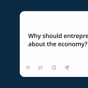 Why should entrepreneurs learn economics?
