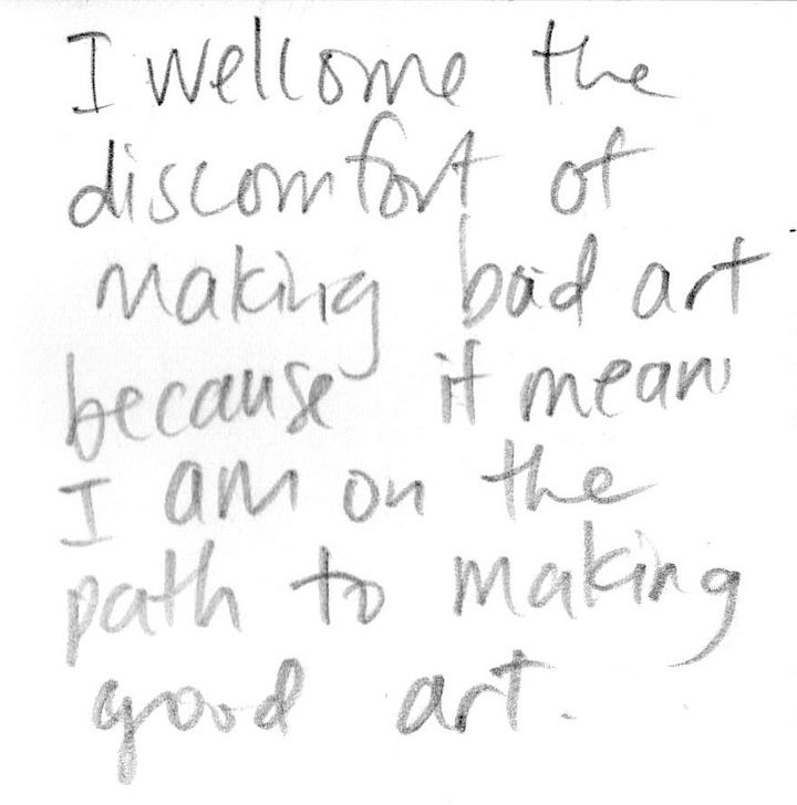 (L) the affirmation “I welcome the discomfort of making bad art because it means I am on the path to making good art.” (R) “Fight OCD: Make bad art”