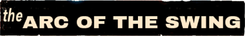 The Arc of the Swing