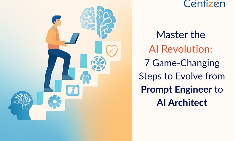 Master the AI Revolution: 7 Game-Changing Steps to Evolve from Prompt ...