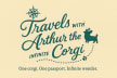 Travels with Arthur the Corgi