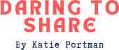 Daring To Share by Katie Portman