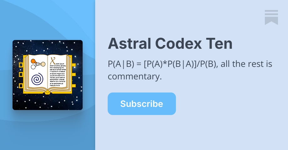 Astral Codex Ten | Scott Alexander | Substack