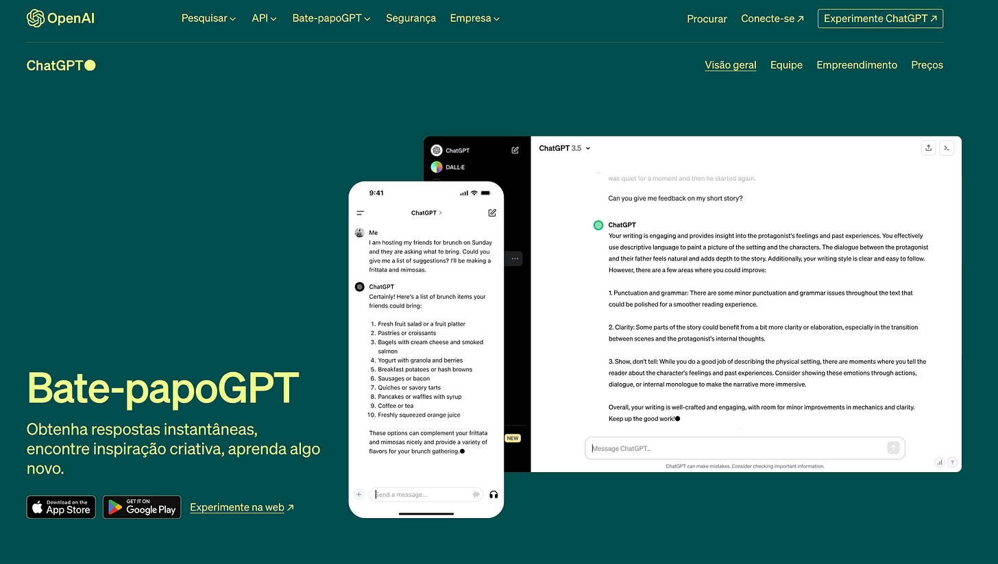 A imagem mostra a tela de um computador com a página inicial do site da OpenAI aberta no navegador. A página está dividida em duas partes. À esquerda, um grande banner com o texto "Bate-papoGPT" e um subtítulo que diz "Obtenha respostas instantâneas, encontre inspiração criativa, aprenda algo novo", com opções de download para App Store e Google Play e um botão que diz "Experimente na web". À direita, há duas janelas de bate-papo abertas mostrando exemplos de interações com o ChatGPT. A janela superior mostra uma conversa onde alguém pede sugestões para um brunch e o ChatGPT responde com uma lista de itens. A janela inferior mostra uma conversa em que alguém pede feedback sobre um conto e o ChatGPT fornece uma crítica construtiva. No topo da página da web, há opções de menu como "Pesquisar", "API", "Segurança", "Empresa" e outras, com um botão "Conecte-se" e uma opção para "Experimente ChatGPT".