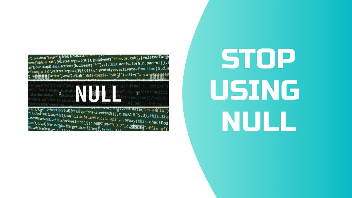 Stop Using NULL. It's a Bad Practice