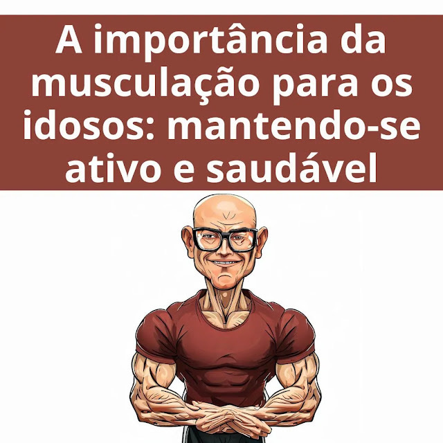 A importância da musculação para a terceira idade: mantendo-se ativo e saudável