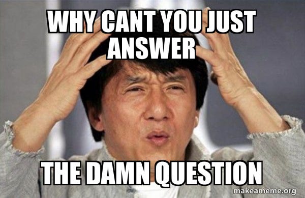 WHY CANT YOU JUST ANSWER THE DAMN QUESTION - Jackie Chan Why? Meme Generator