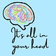 It's all in your head!
