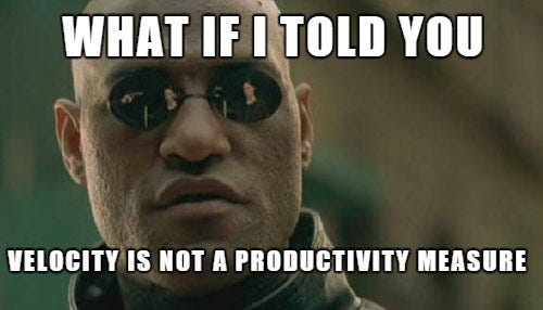 Meme: what if I told you that velocity isn't a product measure