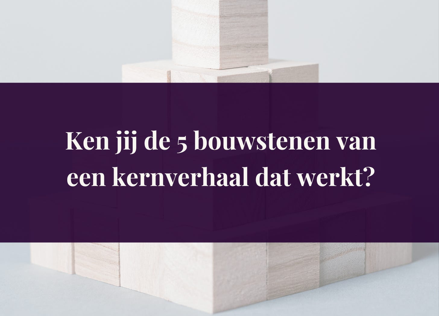 storytelling in organisaties — 5 bouwstenen kernverhaal storytelling in organisaties — 5 bouwstenen kernverhaal